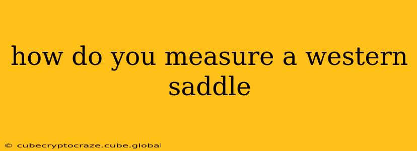 how do you measure a western saddle