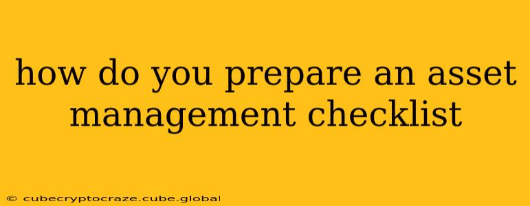 how do you prepare an asset management checklist