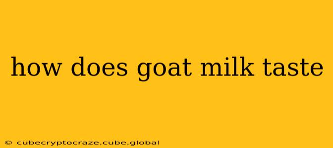 how does goat milk taste