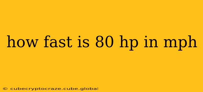 how fast is 80 hp in mph