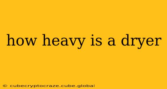 how heavy is a dryer