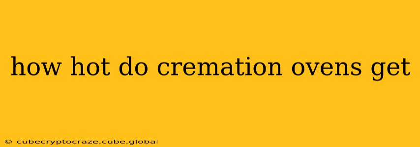 how hot do cremation ovens get