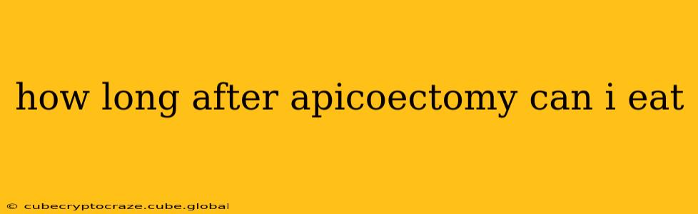 how long after apicoectomy can i eat