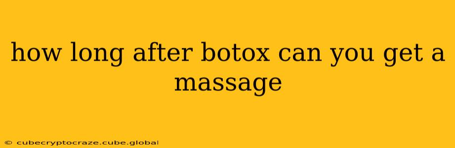 how long after botox can you get a massage