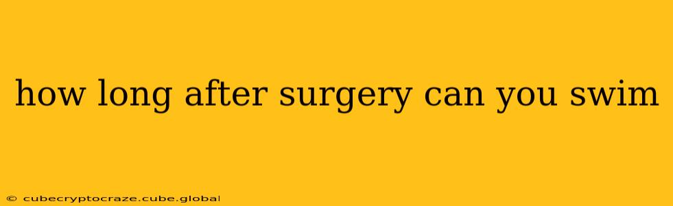 how long after surgery can you swim