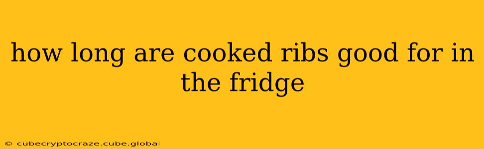 how long are cooked ribs good for in the fridge