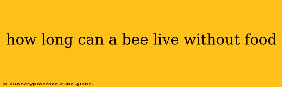 how long can a bee live without food