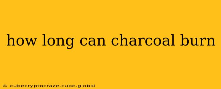 how long can charcoal burn