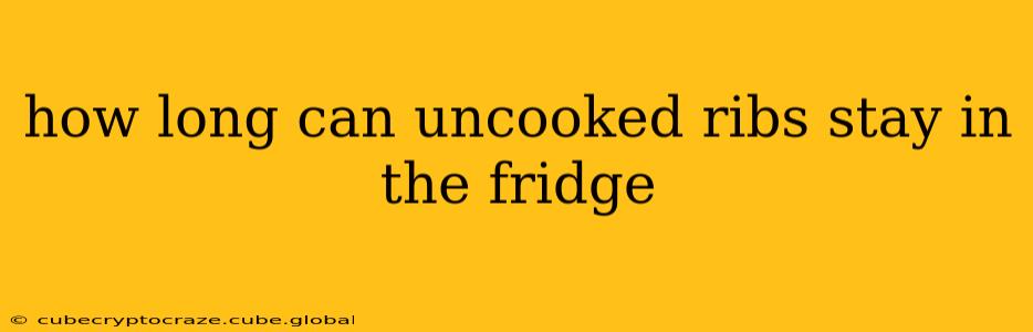 how long can uncooked ribs stay in the fridge