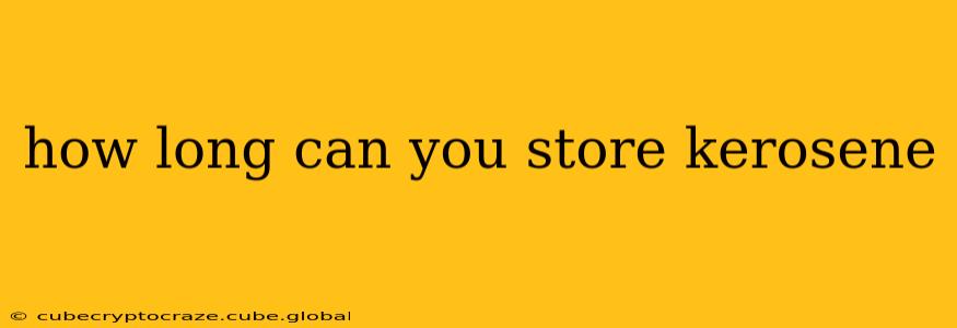 how long can you store kerosene