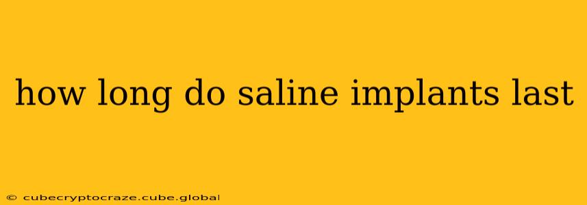 how long do saline implants last