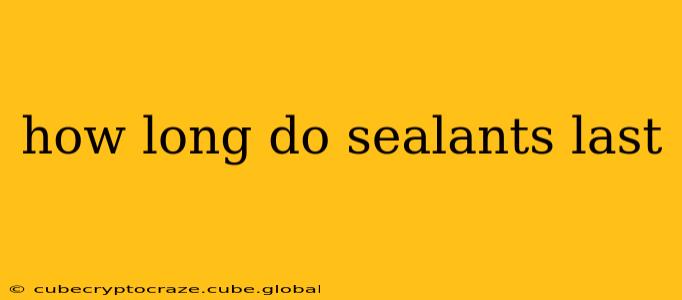 how long do sealants last