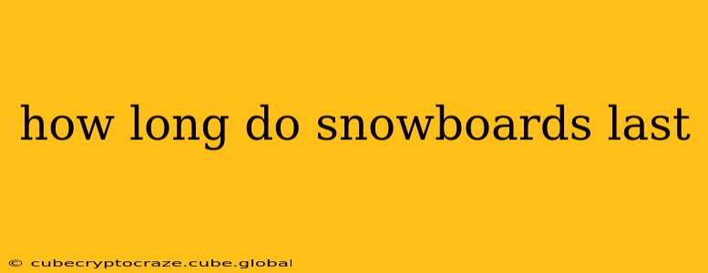 how long do snowboards last
