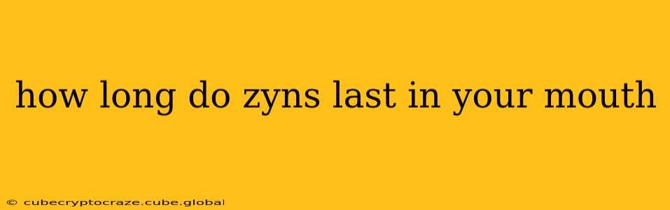 how long do zyns last in your mouth