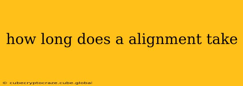 how long does a alignment take