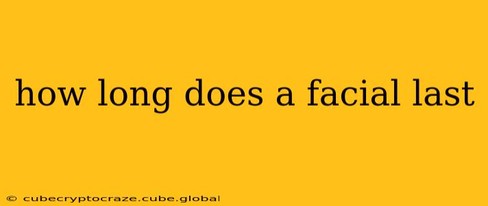 how long does a facial last
