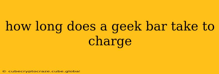 how long does a geek bar take to charge
