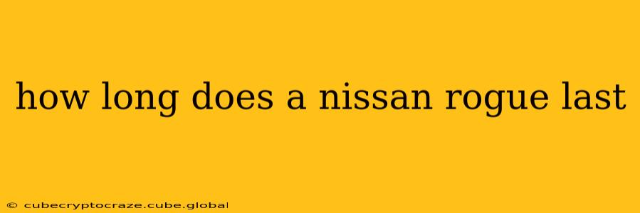 how long does a nissan rogue last