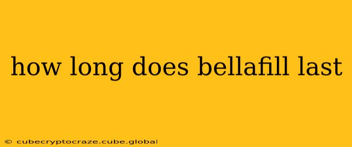 how long does bellafill last