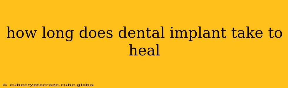 how long does dental implant take to heal