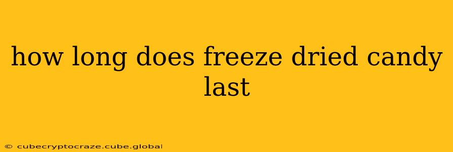 how long does freeze dried candy last