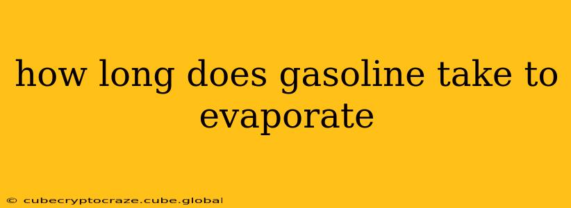 how long does gasoline take to evaporate