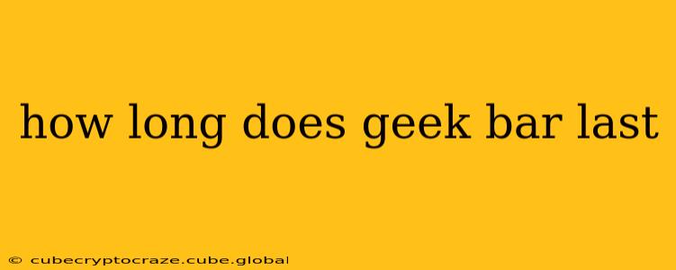 how long does geek bar last