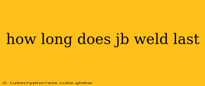 how long does jb weld last