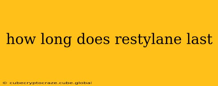 how long does restylane last