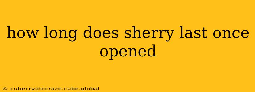 how long does sherry last once opened