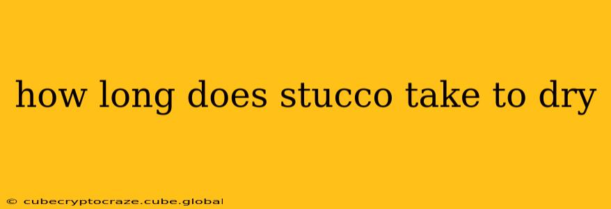 how long does stucco take to dry