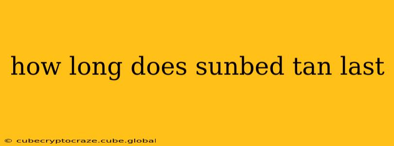how long does sunbed tan last