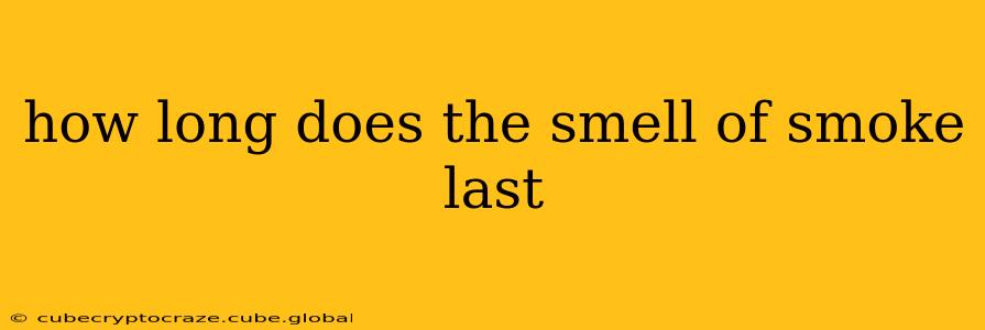 how long does the smell of smoke last