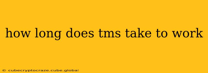 how long does tms take to work