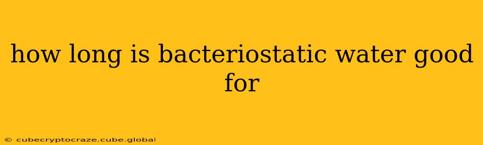 how long is bacteriostatic water good for