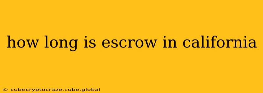 how long is escrow in california