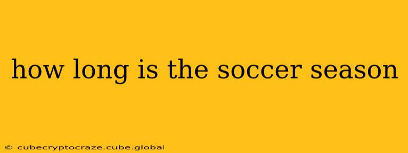 how long is the soccer season