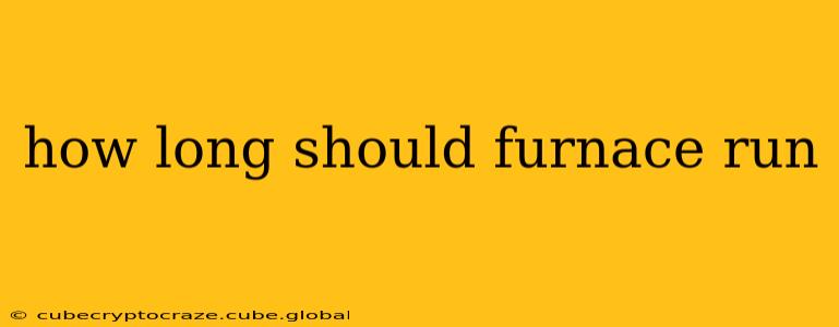 how long should furnace run