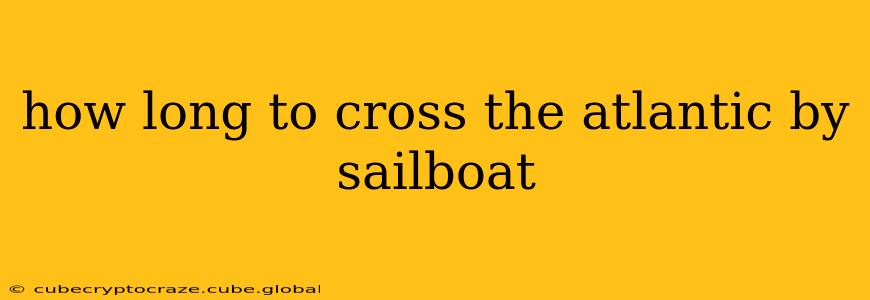 how long to cross the atlantic by sailboat