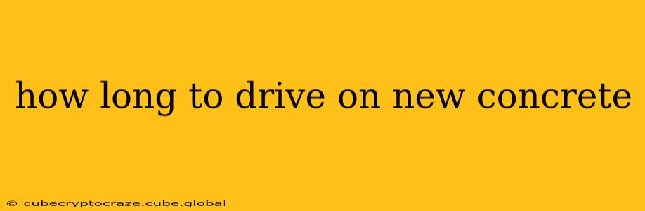 how long to drive on new concrete