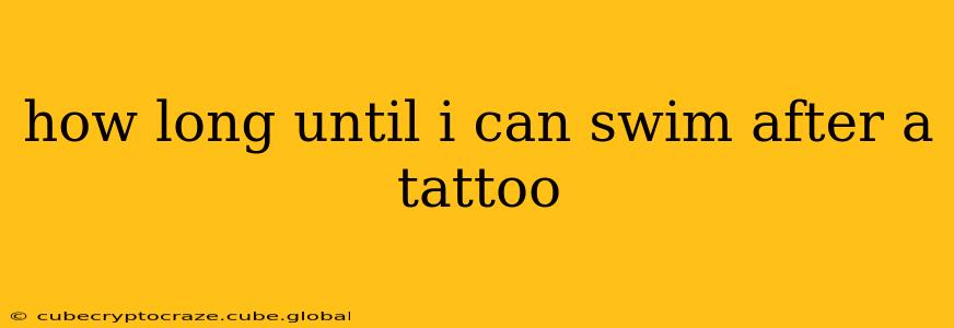 how long until i can swim after a tattoo
