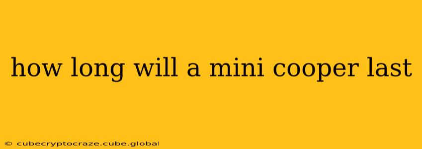 how long will a mini cooper last