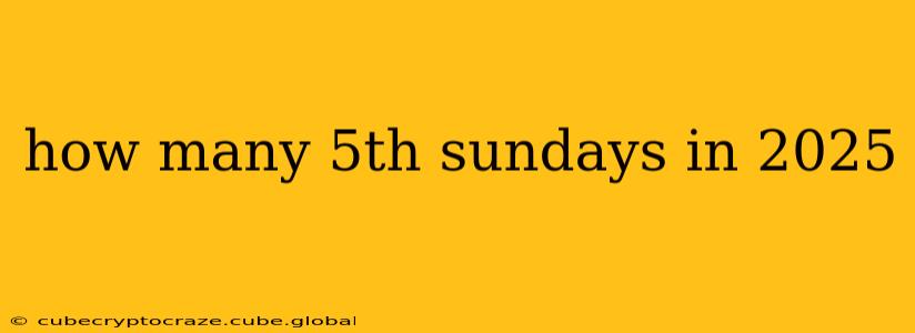 how many 5th sundays in 2025