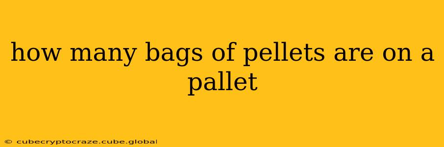 how many bags of pellets are on a pallet