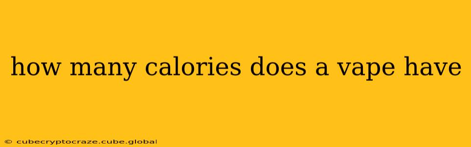 how many calories does a vape have