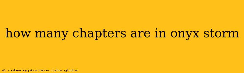 how many chapters are in onyx storm