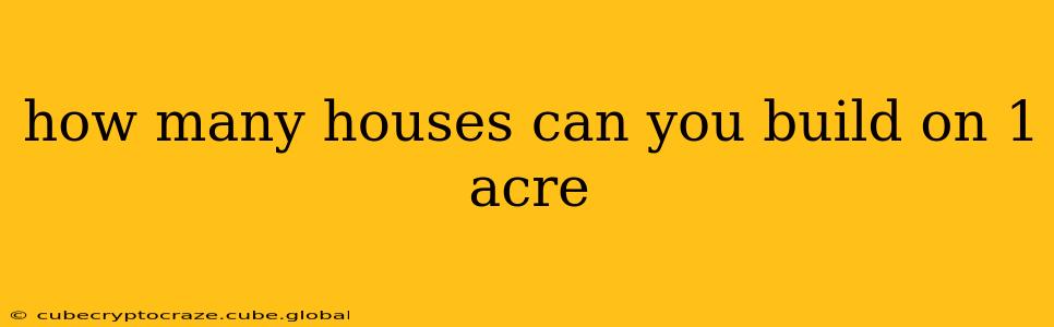 how many houses can you build on 1 acre