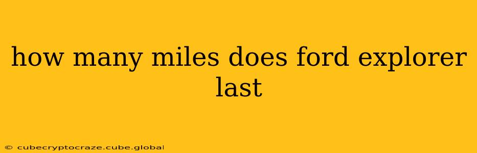 how many miles does ford explorer last