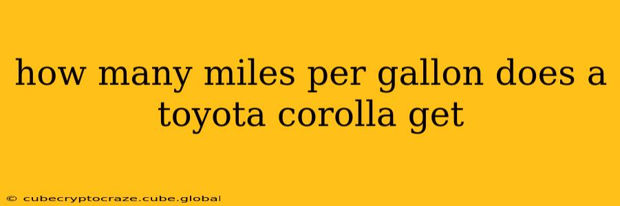 how many miles per gallon does a toyota corolla get