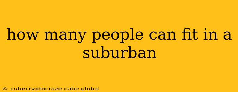 how many people can fit in a suburban